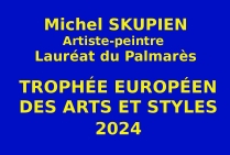 L'Événementiel concours organisé par les Éditions des musées et de la culture EDMC-Europe a remarqué le talent de l'artiste-peintre Michel SKUPIEN. Lauréat du Palmarès, il décroche le Trophée Européen des Arts et Styles 2024.