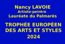 Lors de l’Événementiel concours organisé par les Éditions des musées et de la culture EDMC-Europe, l'artiste-peintre Nancy LAVOIE, peinture animalière, a été admise Lauréate du Palmarès, obtenant le Trophée Européen des Arts et Styles 2024.  