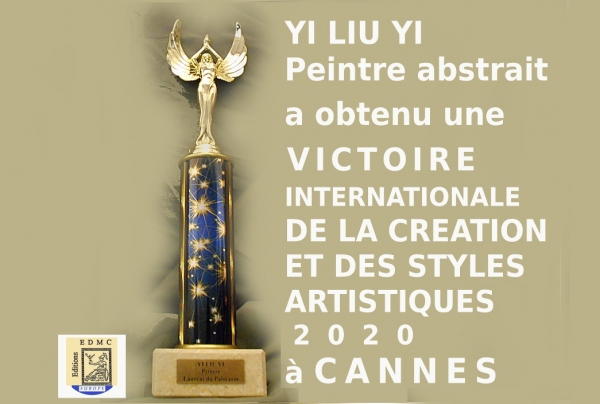 ■ VICTOIRES INTERNATIONALES DE LA CRÉATION ET DES STYLES ARTISTIQUES CANNES 2020. Yi Liu Yi, peintre, Lauréat du Palmarès