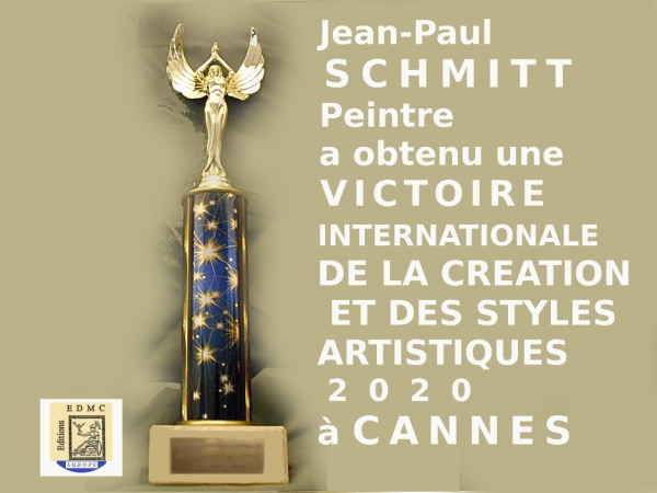 ■  VICTOIRES INTERNATIONALES DE LA CRÉATION ET DES STYLES ARTISTIQUES CANNES 2020. Jean Paul Schmitt, peintre, Lauréat du Palmarès