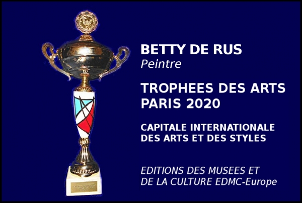 Betty DE RUS, peintre, Lauréate du Palmarès des Trophées des Arts PARIS 2020 Capitale internationale des arts et des styles.