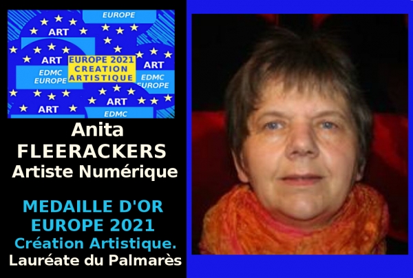 Anita Fleerackers,artiste numérique, Médaille d'Or Europe 2021 Création Artistique. Lauréate du Palmarès.