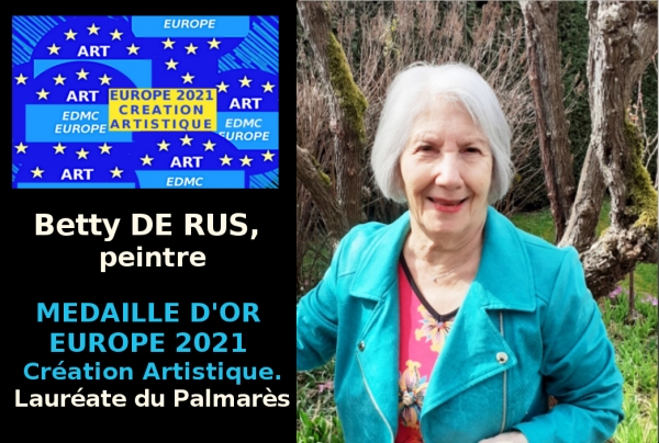 Betty De Rus, peintre, Médaille d'Or Europe 2021 Création Artistique. Lauréate du Palmarès.