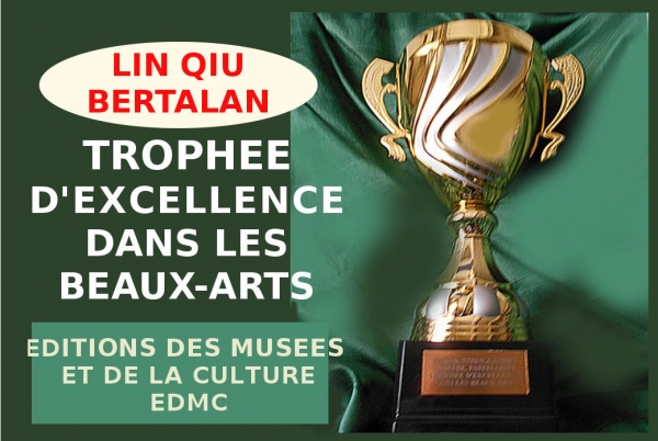 Lin QIU BERTALAN, peintre, lauréate du Palmarès, a obtenu le 6 Mai 2021 le Trophée d'Excellence dans les Beaux-Arts 2021 Avec les félicitations du Jury.