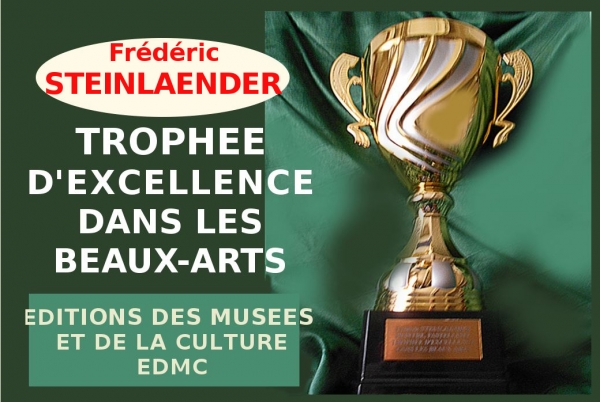 Frédéric STEINLAENDER, peintre, pastelliste, Lauréat du Palmarès, a obtenu le 6 Mai 2021 le Trophée d'Excellence dans les Beaux-Arts 2021 Avec les félicitations du Jury.