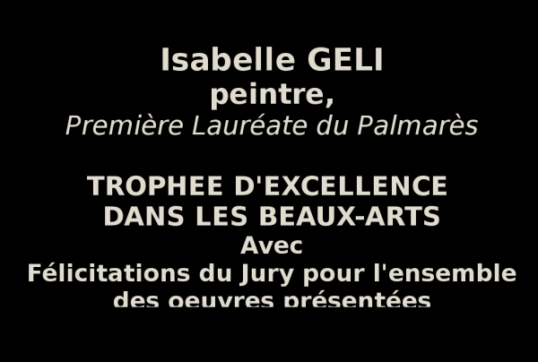 Isabelle GELI, peintre surréaliste abstraite, Première lauréate, a obtenu le Trophée d'Excellence dans les Beaux-Arts 2021 Avec les félicitations du Jury. 