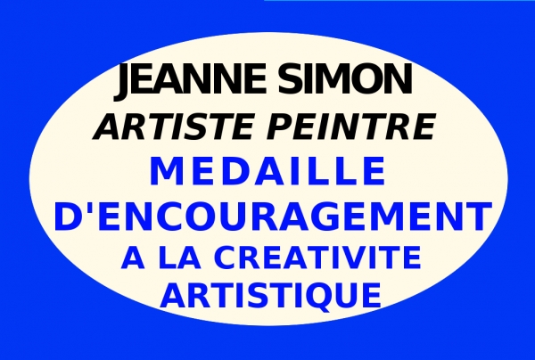 La peintre Jeanne Simon a obtenu la  Médaille d'Encouragement à la Créativité Artistique attribuée par Les Editions des musées et de la culture EDMC-Europe pour encourager cette artiste qui témoigne d'une véritable passion de l'art et de la peinture 