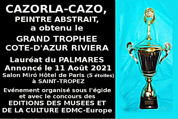 Cazorla-Cazo, peintre contemporain abstrait, Lauréat du Palmarès, Grand Trophée Côte-d'Azur Riviera 2021 Avec Félicitations du Jury