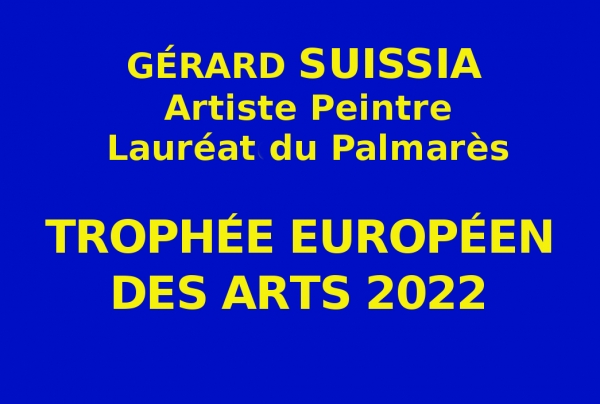 Gérard Suissia, peintre contemporain abstrait, Lauréat du Palmarès des Trophées Européens des Arts 2022