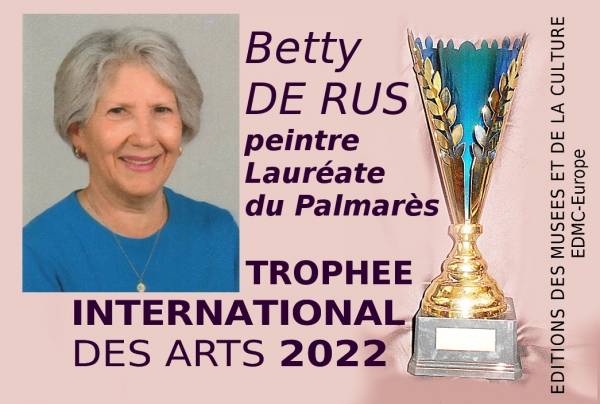 La peintre Betty De Rus, Lauréate du Palmarès, a obtenu le Trophée International des Arts avec Félicitations du Jury