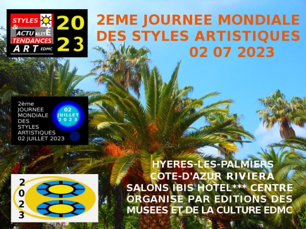 2EME Journée Mondiale des Styles Artistiques 02 07 2023 sur la Côte-d'Azur Riviera Salons IBIS Hôtel Centre *** par Editions EDMC