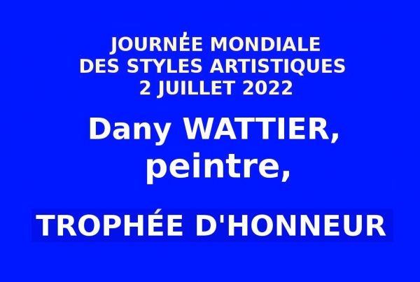 Dany WATTIER, Trophée d'Honneur.Journée Mondiale des Styles Artistiques 2 JUILLET 2022