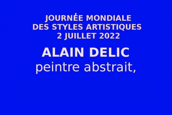 Alain DELIC, peintre, Journée Mondiale des Styles Artistiques 2 JUILLET 2022