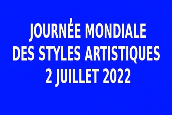Journée Mondiale des Styles Artistiques 2 JUILLET 2022