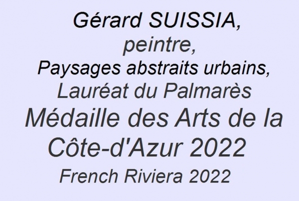 Le peintre Gérard SUISSIA, (France), Lauréat du Palmarès, a obtenu la Médaille des Arts de la Côte-d'Azur 2022 - French Riviera 2022
