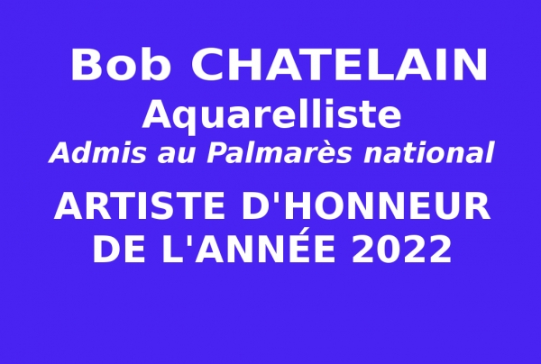 Bob Chatelain, Aquarelliste. Artiste d'Honneur de l'Année 2022 