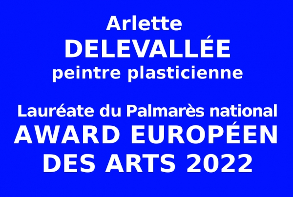 Arlette DELEVALLÉE, artiste peintre, plasticienne, Lauréate du Palmarès national, a obtenu la Plaquette d'Honneur avec Award Européen des Arts, Année 2022