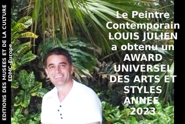 l'artiste-peintre LOUIS JULIEN a obtenu la Plaquette d'Honneur avec Award Universel des Arts et Styles 2023, avec félicitations du Jury