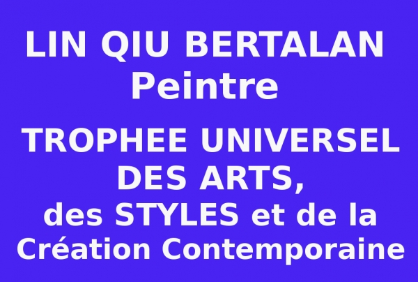 Lin QIU BERTALAN, peintre,Trophée Universel des Arts, des Styles et de la Création contemporaine 2023.