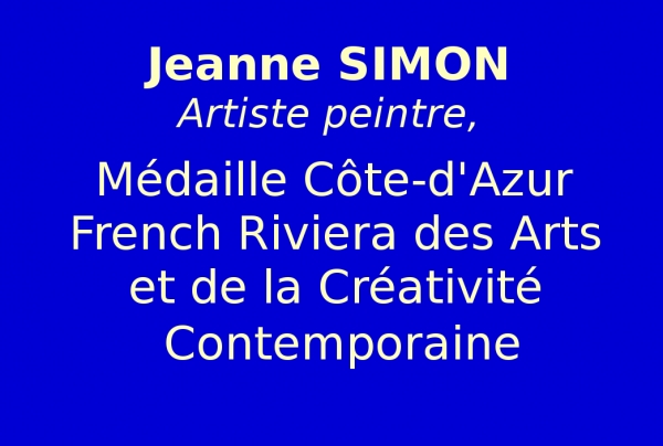 Jeanne Simon, artiste peintre, lauréate du Palmarès, a obtenu la Médaille Côte-d'Azur French Riviera des Arts et de la Créativité Contemporaine 2023