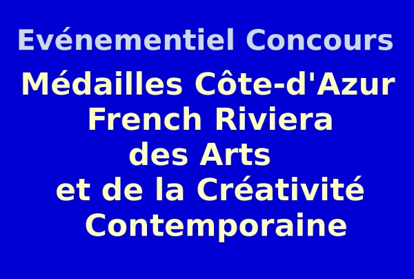 Événementiel-concours des Médailles Côte-d'Azur French Riviera des Arts et de la Créativité Contemporaine Palmarès le 6 Août 2023