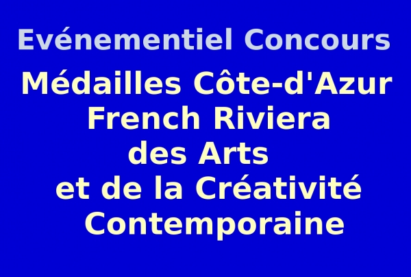 Evénementiel-concours des Médailles Côte-d'Azur French Riviera des Arts et de la Créativité Contemporaine Palmarès le 6 Août 2023 