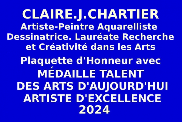 Lors de l'Événementiel-concours organisé par les Editions de musée et de la culture, l'artiste CLAIRE.J.CHARTIER, a obtenu la Plaquette d'Honneur avec Médaille de Talent des Arts d'Aujourd'hui - Artiste d'Excellence 2024 