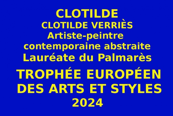 Lors de l'Événementiel-concours organisé par les Éditions des musées et de la culture EDMC-Europe, l'artiste peintre contemporaine abstraite Clotilde Verriès, CLOTILDE, Lauréate du Palmarès, a obtenu le Trophée Européen des Arts et Styles 2024 