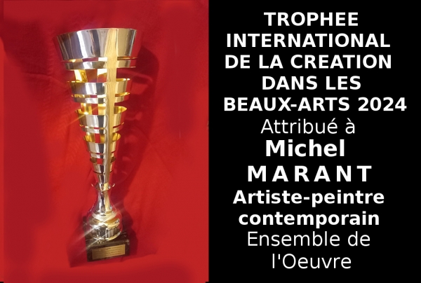  Le style de Michel MARANT, ses recherches sur la perspective, la composition de sujets sur la toile constituent un apport novateur pour l'art contemporain. Le Comité du Jury lui a attribué le Trophée International de la Création dans les Beaux-Arts 2024 