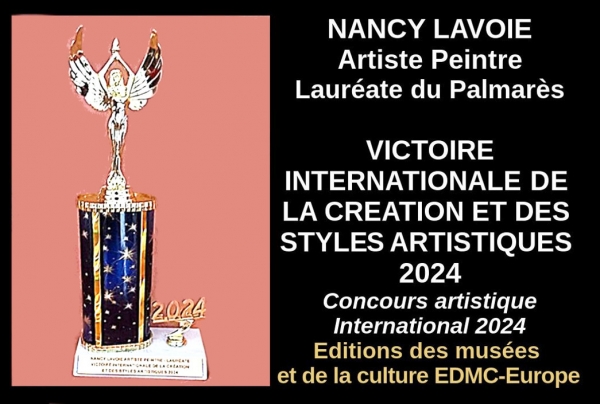 Distinction prestigieuse pour une artiste de haut niveau. Nancy LAVOIE : l'excellence de ses peintures animalières a convaincu le Comité du Jury qui lui a attribué une Victoire Internationale de la Création et des Styles Artistiques. Lauréate du Palmarès