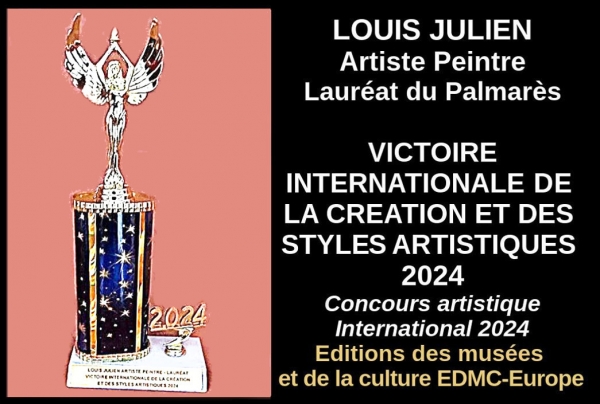 L'artiste peintre Louis JULIEN distingué par le Comité du Jury, a décroché à l'issue du concours artistique 2024 une Victoire Internationale de la Création et des Styles Artistiques sous l'égide des Éditions des musées et de la culture EDMC-Europe.