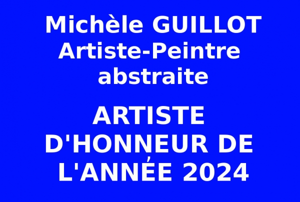 Les Editions des musées et de la culture EDMC-Europe chaque fin d'année sélectionnent les Artistes d'Honneur de l'Année. Pour 2024 c'est la peintre abstraite Michèle GUILLOT, qui a été sélectionnée par le Comité du Jury. 