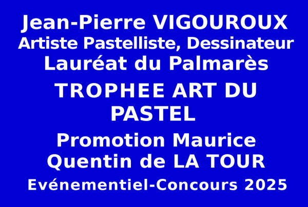 Lors de l’Événementiel-concours des Éditions des musées et de la culture EDMC-Europe Jean-Pierre VIGOUROUX, artiste pastelliste, dessinateur, obtient le Trophée Art du Pastel. Lauréat du Palmarès. Promotion Quentin de La Tour 2025. 
