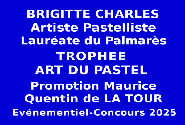 Lors de l’Événementiel Concours des Trophées Art du Pastel, Promotion Quentin de La Tour 2025, initié par les Éditions des musées et de la culture EDMC-Europe, l'artiste pastelliste Brigitte CHARLES a été admise Lauréate du Palmarès 2025
