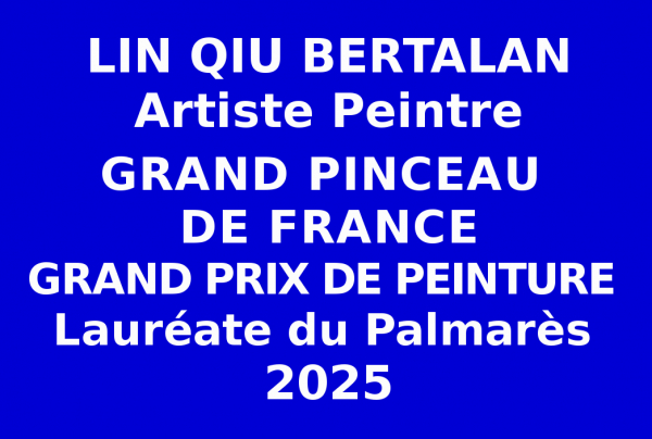 Artiste issue des sélections internationales, Lauréate du concours 2025 des Éditions de musées et de la culture Lin QIU BERTALAN obtient le Grand Prix de Peinture et entre dans l'élite des Grands Pinceaux de France par sa brillante Oeuvre franco-chinoise.