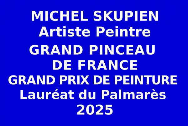 Michel SKUPIEN, peintre figuratif, retenu en sélection nationale des Grands Prix de Peinture 2025, obtient le titre de Grand Pinceau de France au concours des Éditions des musées et de la culture EDMC-Europe. Lauréat du Palmarès.