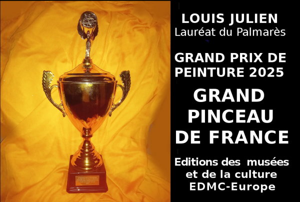 Grand Prix de Peinture pour l'Oeuvre de Louis JULIEN qui devient en 2025 Grand Pinceau de France, reconnu comme Maître international d'un nouveau paysage sociétal et universel dans lequel il sait peindre les notions d'intemporel et d'immémoriel.