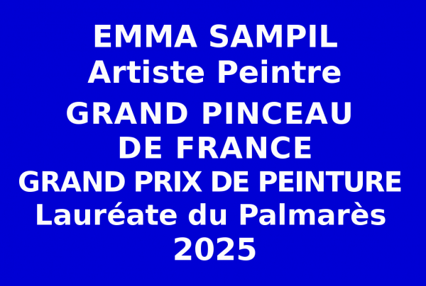 L'artiste Emma SAMPIL, a obtenu, lors du Concours national des Éditions des musées et de la culture EDMC-Europe, le Grand Prix de Peinture 2025 avec titre de Grand Pinceau de France, Lauréate du Palmarès son talent à convaincu le Jury.  