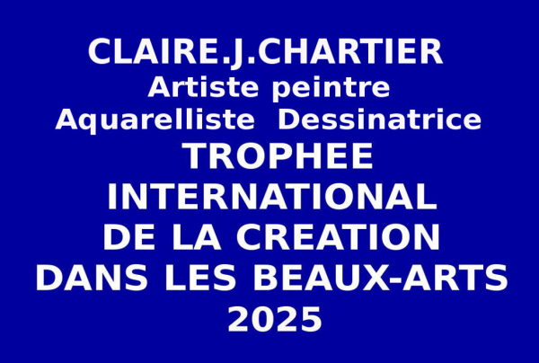 Lors du concours international des Editions EDMC- Europe, la peintre CLAIRE.J.CHARTIER, aquarelliste, dessinatrice Lauréate du Palmarès a obtenu le Trophée International de la Création dans les Beaux-Arts 2025. 