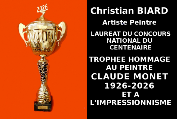 Le Trophée du Centenaire de l'Hommage au peintre Claude MONET 1926 - 2026 et à l'Impressionnisme, a été attribué à Christian BIARD. Au travers de ses toiles il a rendu un hommage pictural de talent. Artiste Lauréat du Concours du Centenaire. 