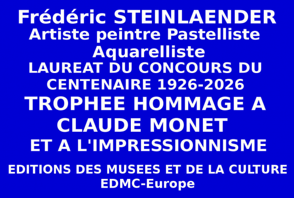 Frédéric STEINLAENDER, artiste peintre pastelliste, aquarelliste, lauréat du Centenaire à l'issue du Concours national, a obtenu le Trophée du Centenaire de l'Hommage à Claude MONET 1926 - 2026 et à l'Impressionnisme pour l'ensemble de son Œuvre. 