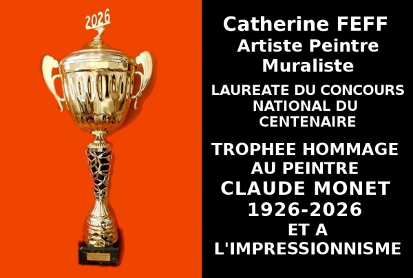 Lors du Concours national du Centenaire, les peintures murales de paysage, flore et nature de l'artiste peintre Catherine FEFF ont brillamment obtenu Le Trophée du Centenaire Hommage au Peintre Claude MONET 1926-2026 et à l'Impressionnisme.   