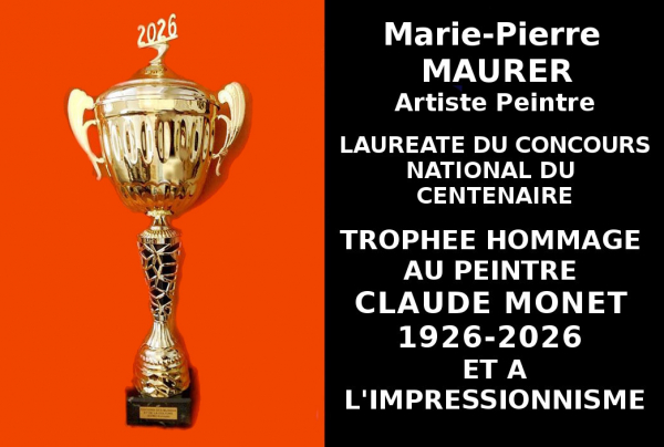 Le Trophée du Centenaire Hommage au Peintre Claude MONET et à l'Impressionnisme est allé à Marie-Pierre MAURER peintre lauréate du Concours national de Centenaire. Son talent de haut niveau conjugue technicité et esthétique picturales.