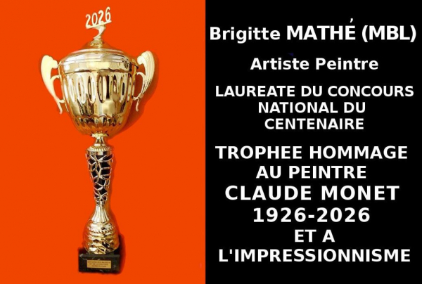 Le Trophée du Centenaire Hommage à Claude MONET et à l'Impressionnisme, est un temps fort dans l'art, il reconnaît au plan national le talent et l'Oeuvre de Brigitte MATHÉ (MBL), lesquels participent au XXIe siècle à la continuité du grand courant françai