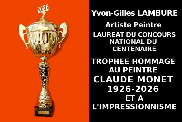 Le Trophée du Centenaire Hommage au Peintre Claude MONET et à l'Impressionnisme, a distingué Y-G LAMBURE, lauréat, pour son style contribuant à la sauvegarde et la préservation du courant impressionniste dans notre XXIe s. 