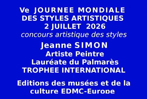 Jeanne SIMON, artiste peintre, admise en qualité de Lauréate du Palmarès, primée à l'issue des présentations picturales du concours stylistique, elle obtient le Trophée international de la Ve Journée Mondiale des Styles Artistiques 2026 