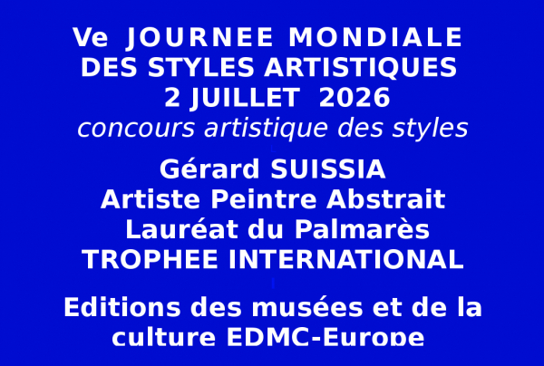 Le peintre contemporain Gérard SUISSIA, Lauréat du Palmarès, remarqué pour ses paysages abstraits a décroché le Trophée international de la Ve Journée Mondiale des Styles Artistiques 2026 lors du concours des styles.