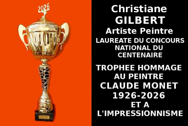 Christiane GILBERT a passé le cap des sélections nationales du concours pour les Trophées du Centenaire Hommage à Claude MONET et à l'Impressionnisme. Lauréate nationale du concours elle obtient le prestigieux Trophée.    