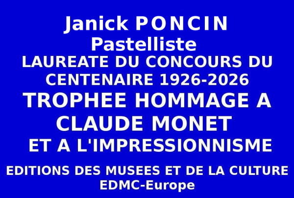 A l'issue des sélections nationales, Janick PONCIN, pastelliste Lauréate du concours des Editions des musées et de la Culture, obtient le Trophée du Centenaire Hommage au peintre Claude Monet et à l'Impressionnisme. 