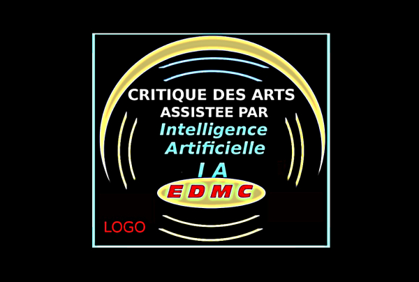 CRITIQUE ARTISTIQUE ASSISTEE PAR Intelligence Artificielle IA  ■ Artistic criticism supported by artificial intelligence AI